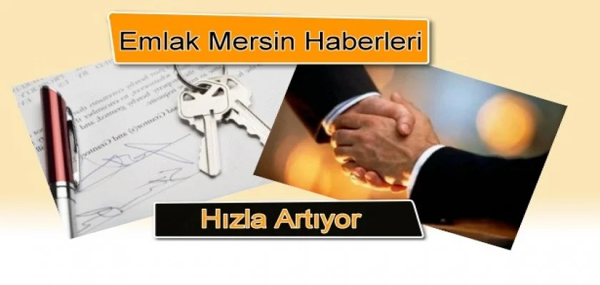 Emlak Mersin Haberleri Hızla Artıyor