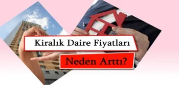 Kiralık daire fiyatları neden arttı?