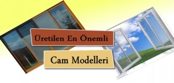 Üretilen En Önemli Cam Modelleri