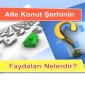Aile Konut Şerhinin Faydaları Nelerdir?