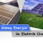 Batman Güneş Enerjisi ile Elektrik Üretiyor