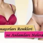 İç Çamaşırı Renkleri ve Anlamları