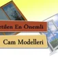 Üretilen En Önemli Cam Modelleri